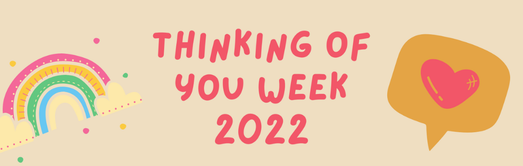 Thinking Of You Week 2022