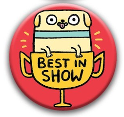Best in Show Dog Gemma Correll Pin Badge - best in show