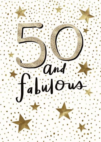 A greetings card with a cream background and in the centre is a big 50 number in twinkly gold and below it &#39;and fabulous&#39; in black script. The background is covered in hand painted gold spots and bigger graphic faceted gold stars.