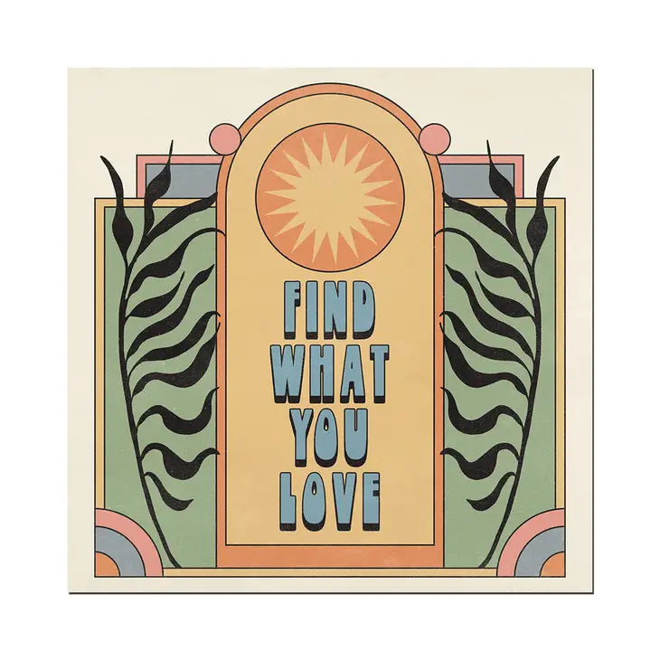 A graphic art print made up on a cream background and pastel rainbow colours on the design. It&#39;s retro in style and says the words in block capitals - Find What You Love.