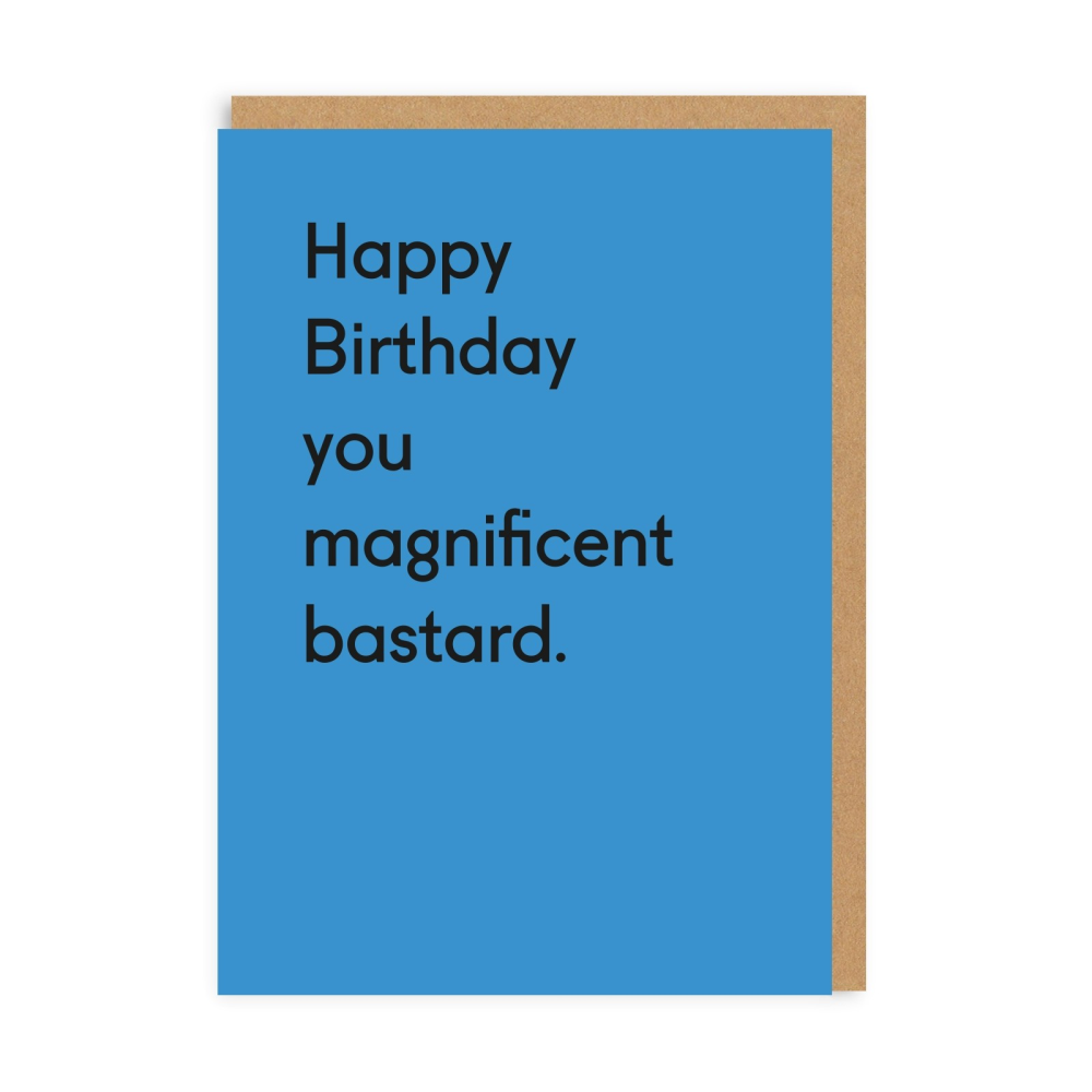 Happy Birthday You Magnificient Bastard Card - Penny Black