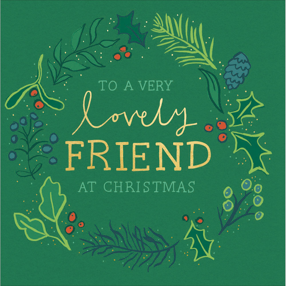 a christmas greetings card for a lovely friend. It has a dark green background and illustrations of foliage.