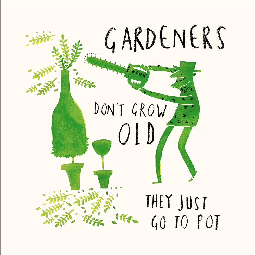 Gardeners Don't Grow Old Funny Birthday Card at Penny Black
