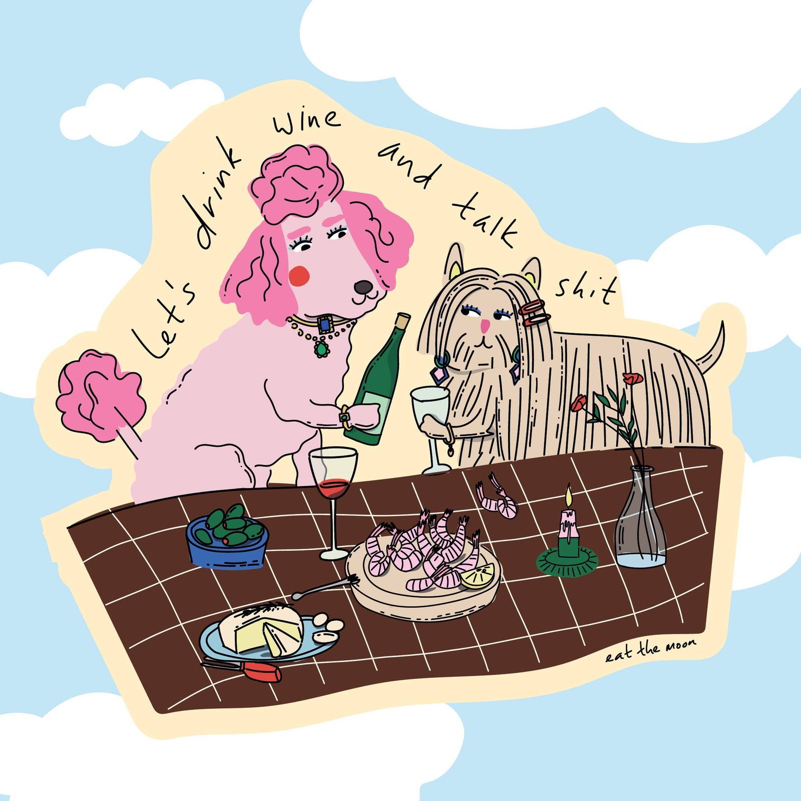 Sticker Illustrated with two dogs at a table with wine and food, with text 'let's drink wine and talk shit' on a blue sky background.