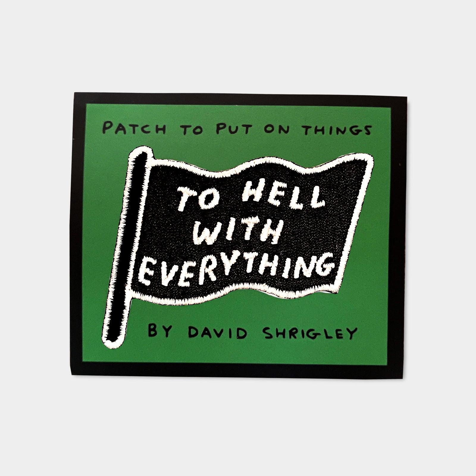 To Hell With Everything David Shrigley Embroidered Iron On Patch By Penny Black