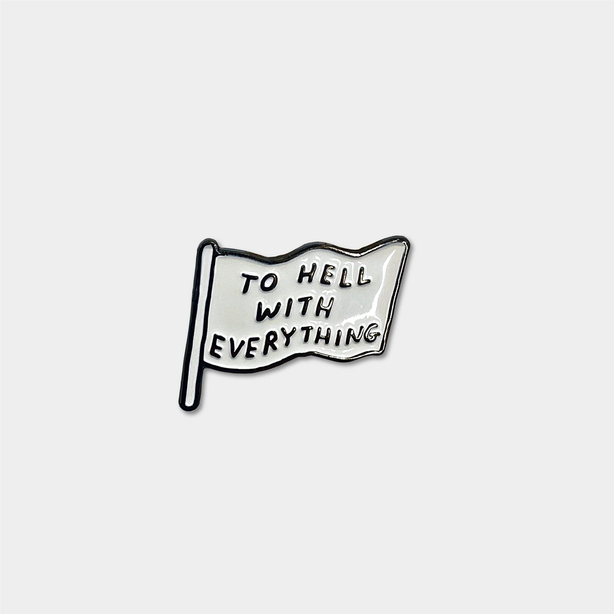 To Hell With Everything David Shrigley Enamel Pin By Penny Black