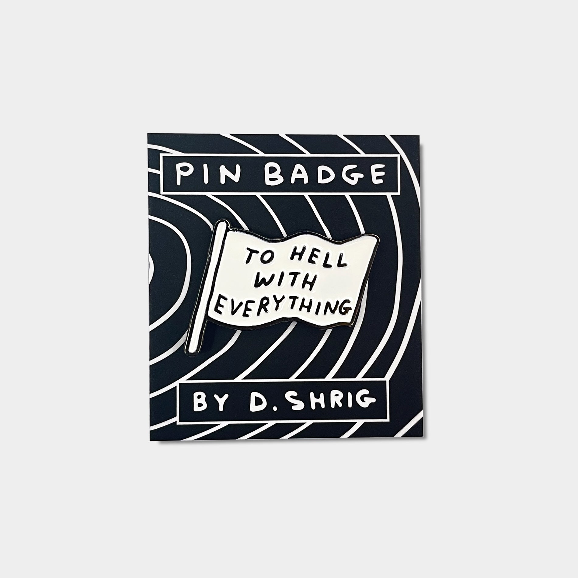 To Hell With Everything David Shrigley Enamel Pin By Penny Black
