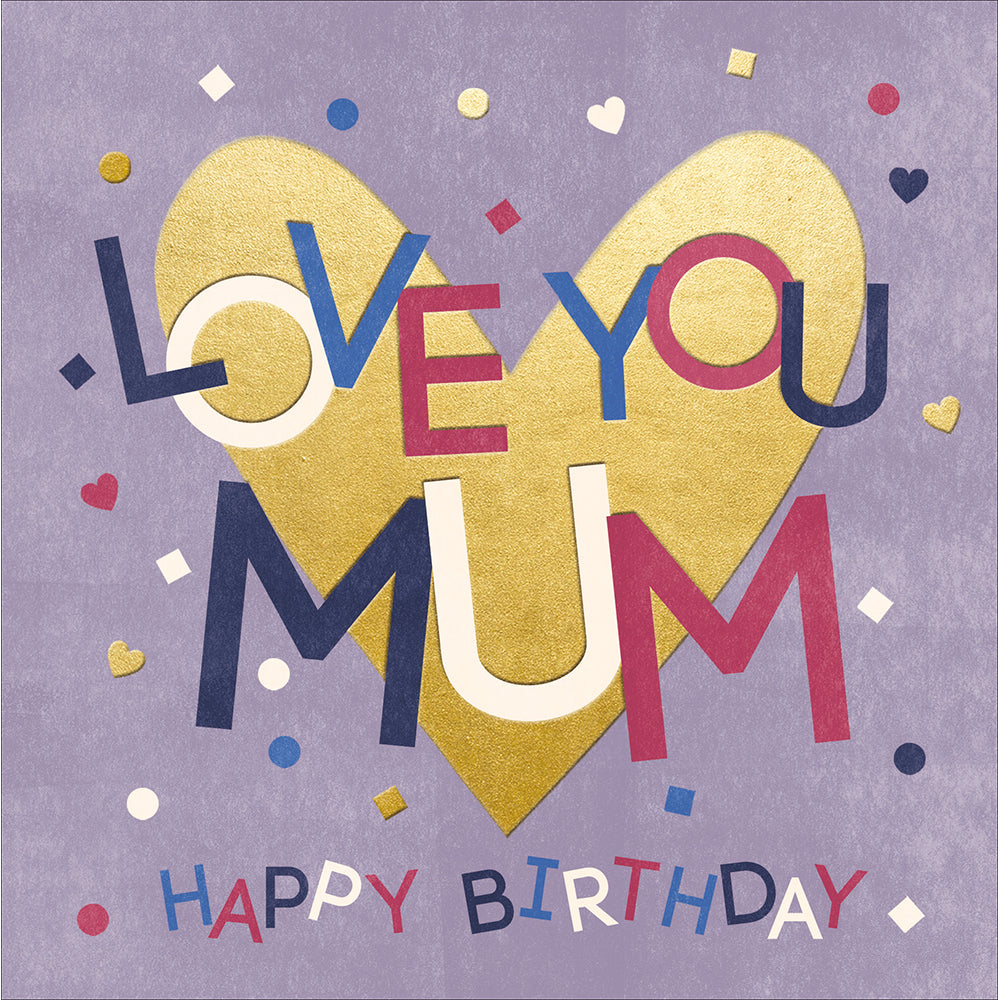 Gold Heart Love You Mum Birthday Card at Penny Black