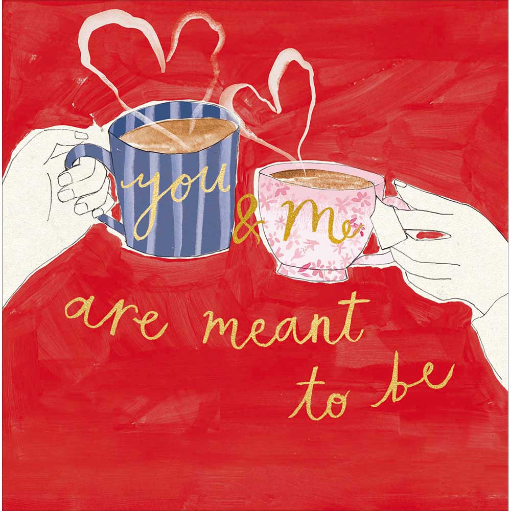 
You & Me Are Meant To Be Tea Valentine's Day Card
 By Penny Black