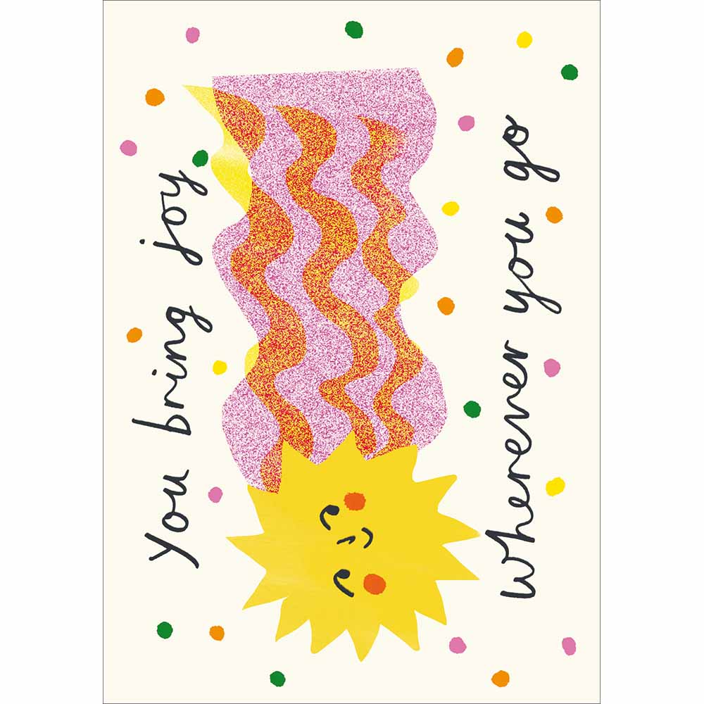 You Bring Joy Wherever You Go Sunshine Birthday Card from Penny Black