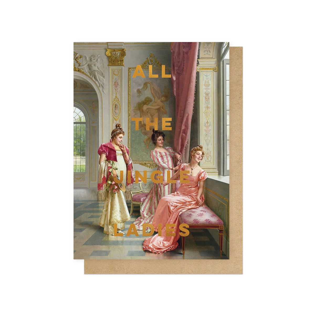 A Christmas greeting card featuring a vintage illustration of three women in ornate pink and gold dresses in an elegant room, with the text 'ALL THE JINGLE LADIES' printed in gold. A kraft paper envelope is visible behind the card against a white background.