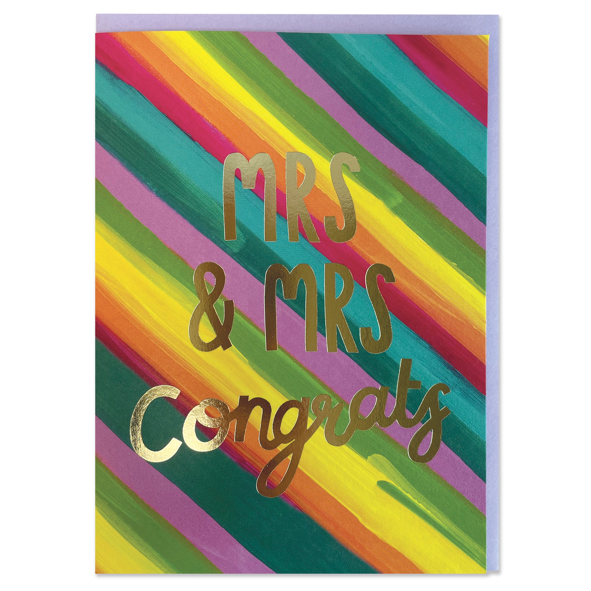 A colourful rainbow stripe greetings card to celebrate a wedding. The rainbow stripes are diagonal across the card and the writing in the centre of the card is big gold foil stating 'Mrs & Mrs Congrats'.