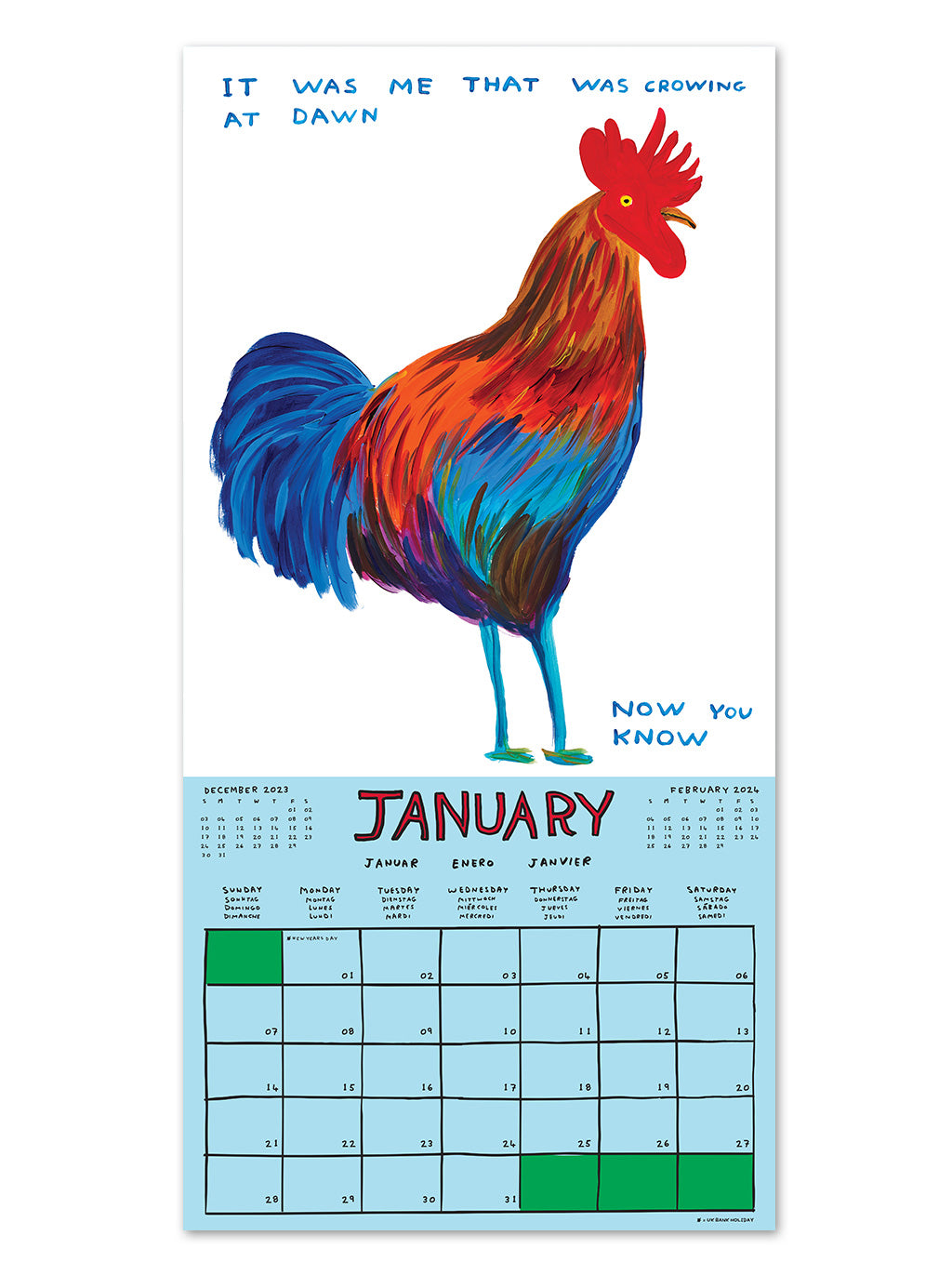 An example of the layout of a 2024 calendar by artist David Shrigley. January shows a light blue calendar section with a box allocated to each day of the month. The artwork on the top half of the page has a white background and shows a cockerel with the words - it was me that was crowing at dawn. Now You Know.