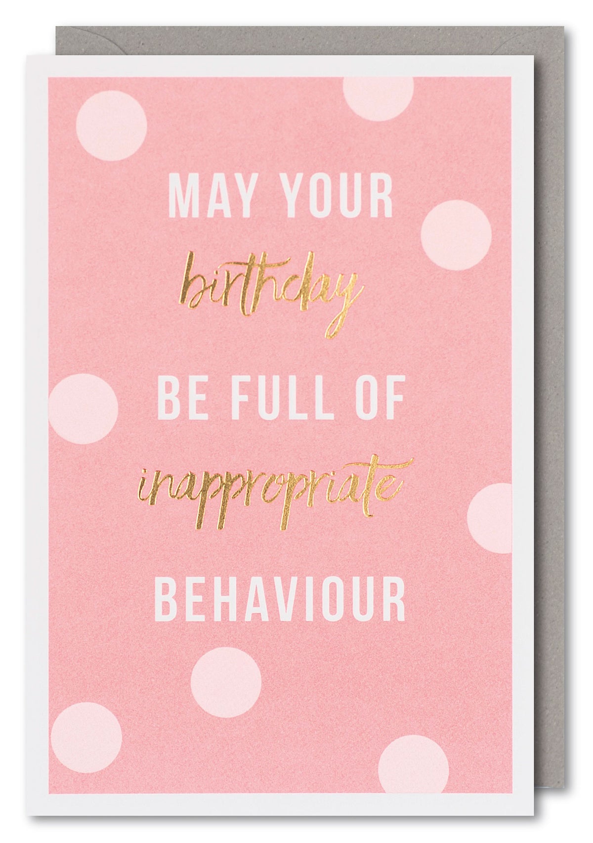 Full of Inappropriate Behaviour Spotty Birthday Card by penny black