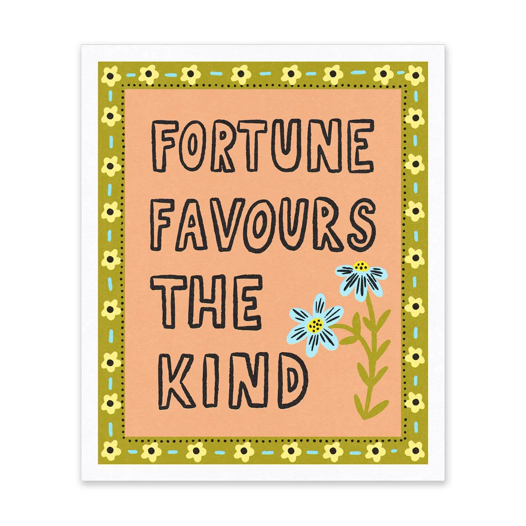 Fortune Favours The Kind Riso Print | Penny Black