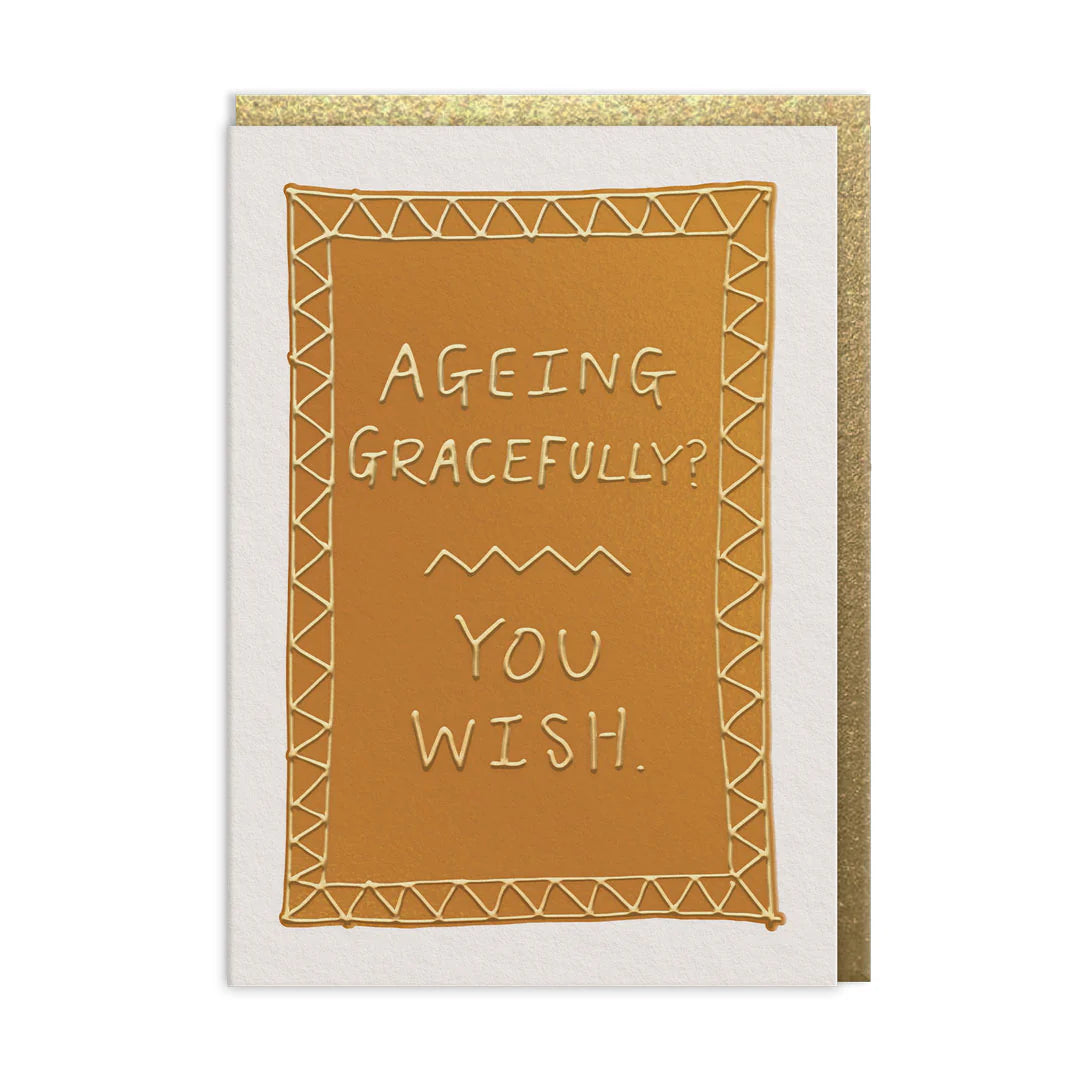 Aging Gracefully? Funny Gold Embossed Card by penny black