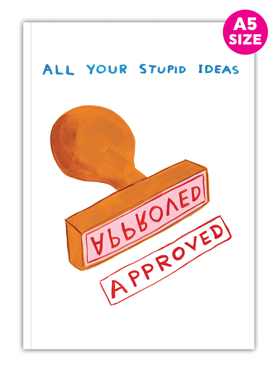 Stupid Ideas Approved David Shrigley A5 Notebook by penny black