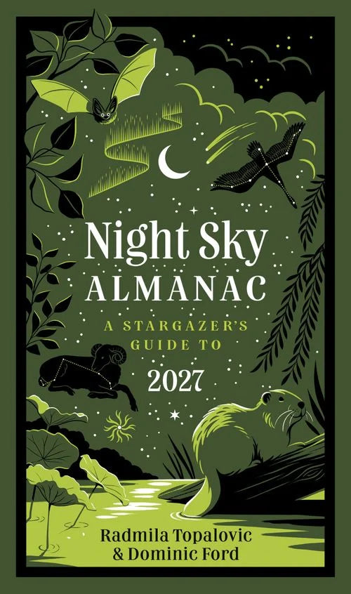 Front cover of the book 'Night Sky Almanac: A Stargazer's Guide to 2027' by Radmila Topalovic & Dominic Ford, featuring a dark green and black night sky illustration with a bat, moon, shooting star, and a beaver.