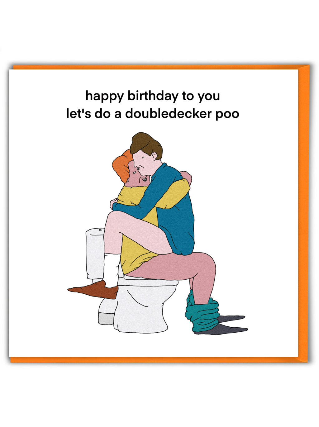 A greetings card with a white background and an illustration of two white people straddling each other on a toilet and the words above them stating &#39;happy birthday to you let&#39;s do a double decker poo&#39;.