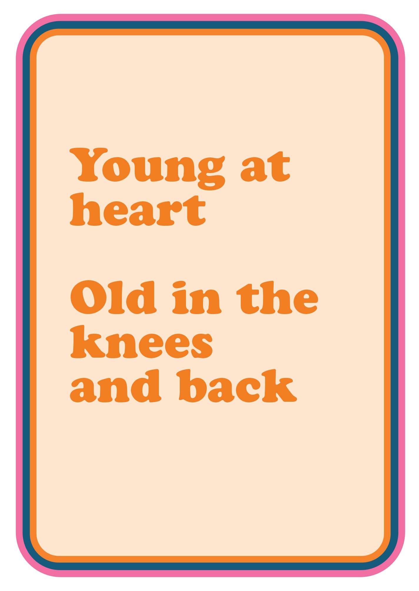 Young At Heart Old At Knees Funny Birthday Card By Penny Black