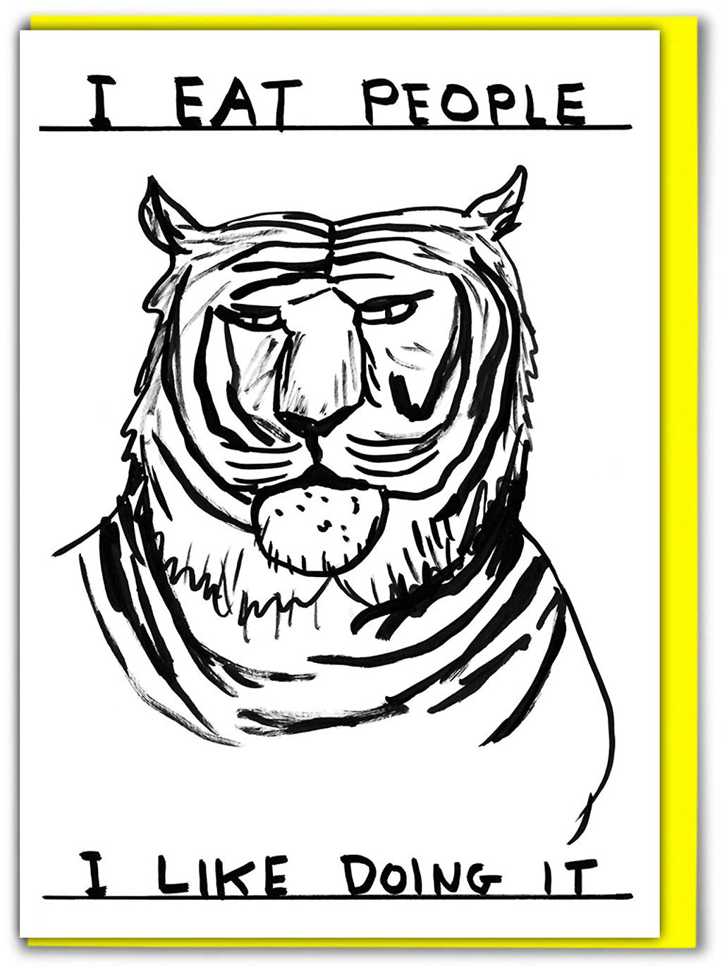 I Eat People I Like Doing It David Shrigley Card features a black pen illustration of a tiger staring forward and the words around it saying 'I eat people - I like doing it'