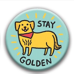 Best in Show Dog Gemma Correll Pin Badge - stay golden