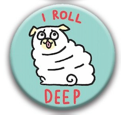 Best in Show Dog Gemma Correll Pin Badge - i roll deep