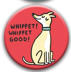 Best in Show Dog Gemma Correll Pin Badge - whippet whippet good