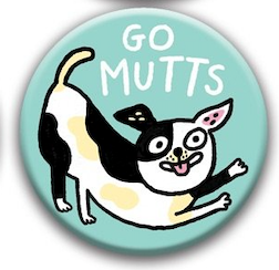 Best in Show Dog Gemma Correll Pin Badge - go mutts