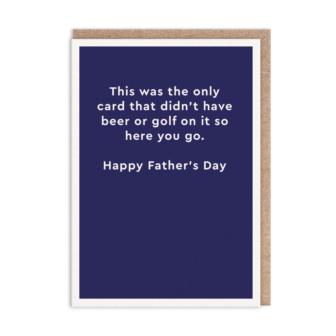 Only Card Without Beer Or Golf Father's Day Card By Penny Black