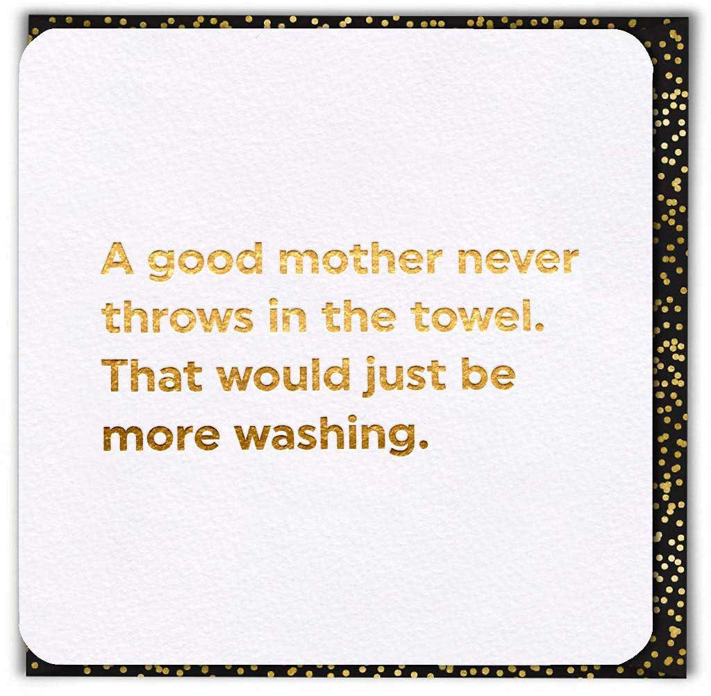 Don't Throw In The Towel Mother's Day Card by penny black