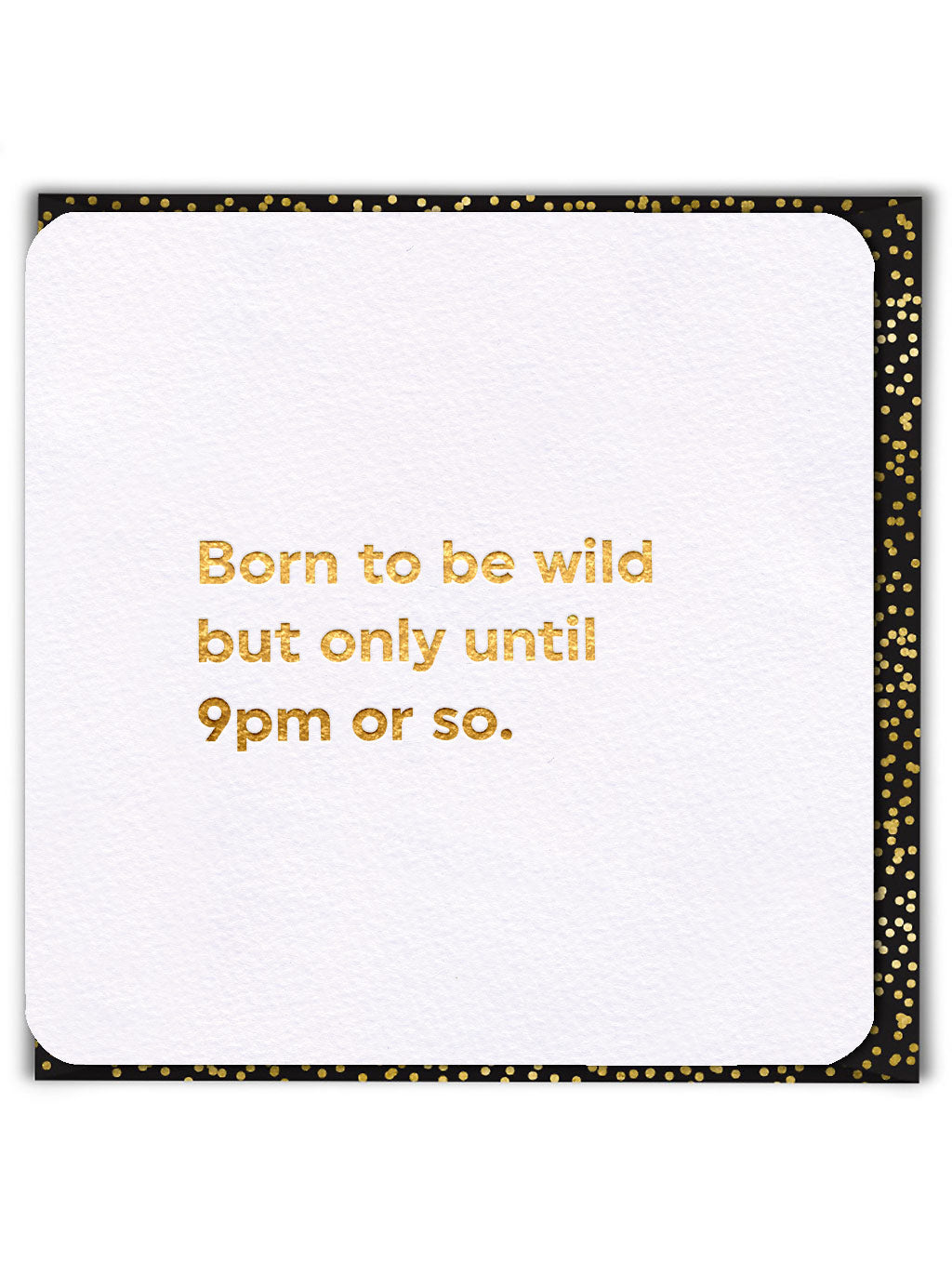 Born To Be Wild Until 9pm Quotish Funny Card from Penny Black