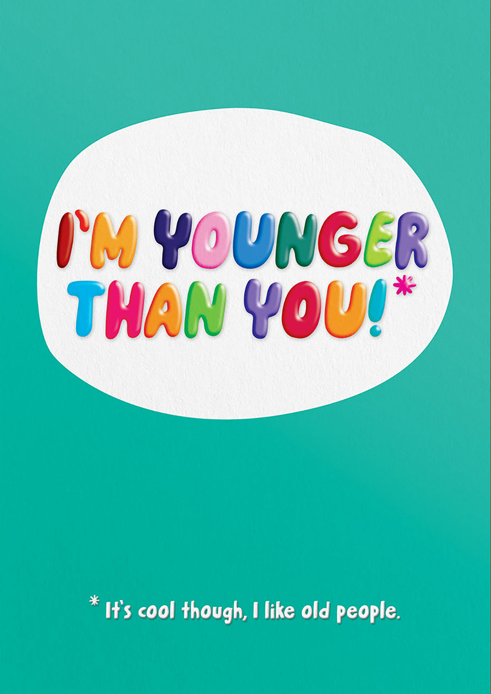 I'm Younger Than You Funny Birthday Card at Penny Black