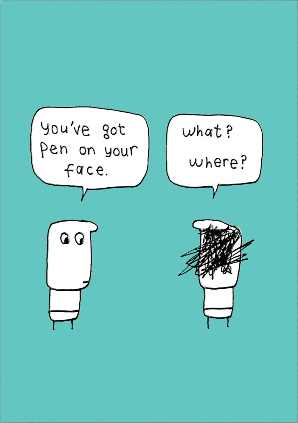 You&#39;ve Got Pen On Your Face Funny Card at Penny Black