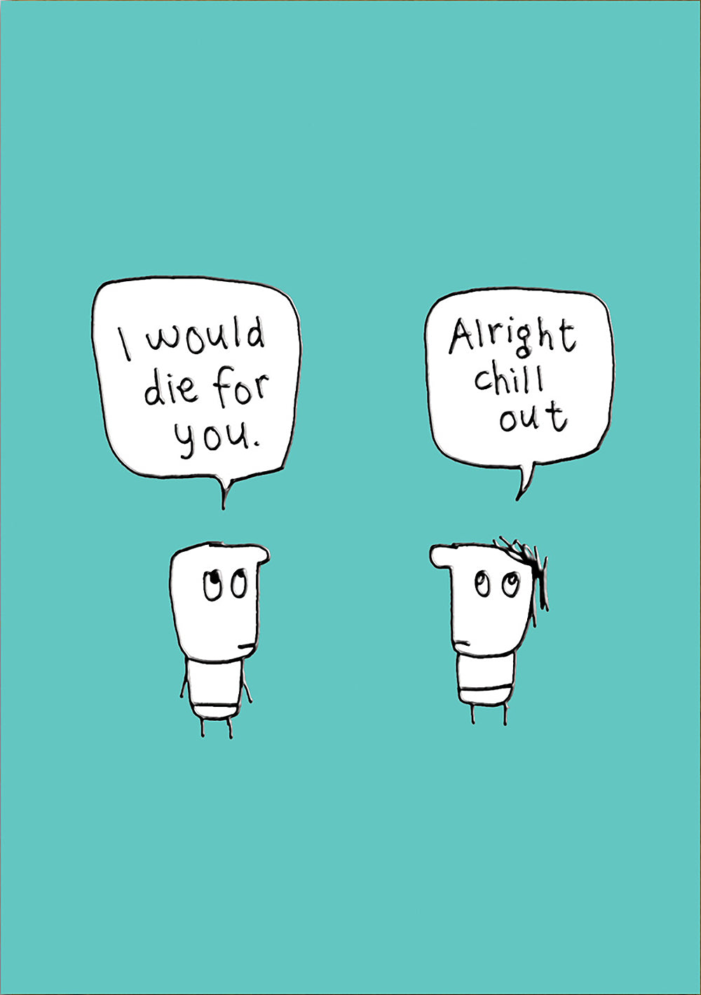 I Would Die For You Funny Card at Penny Black