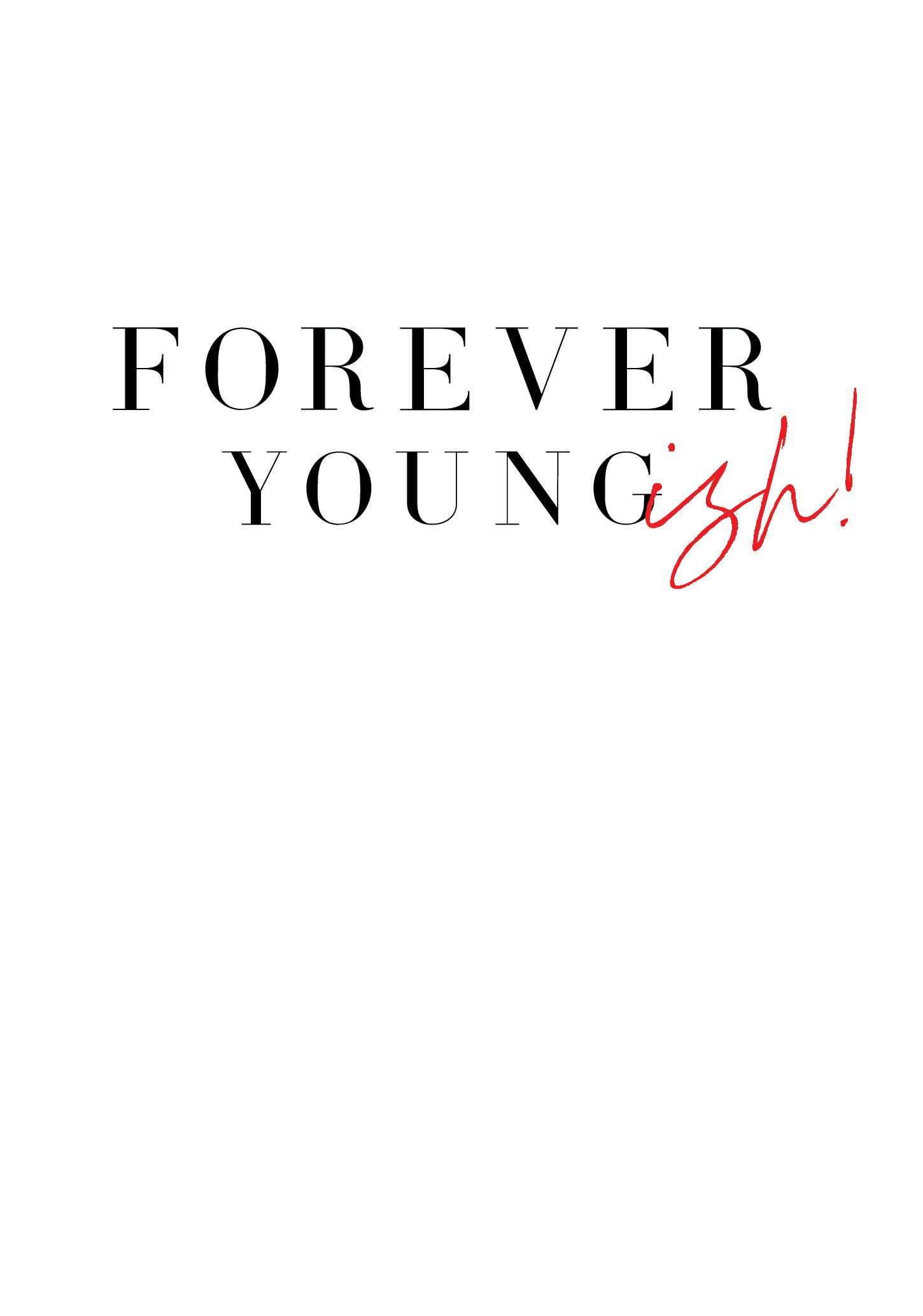 Forever Youngish Funny Birthday Card at Penny Black