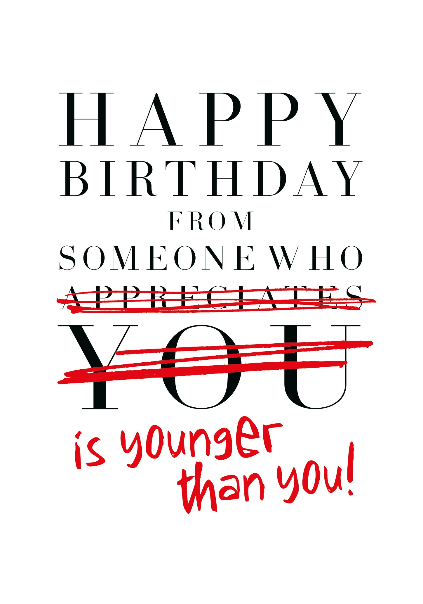 Happy Birthday From Someone Who Younger Than You Funny Card from Penny Black