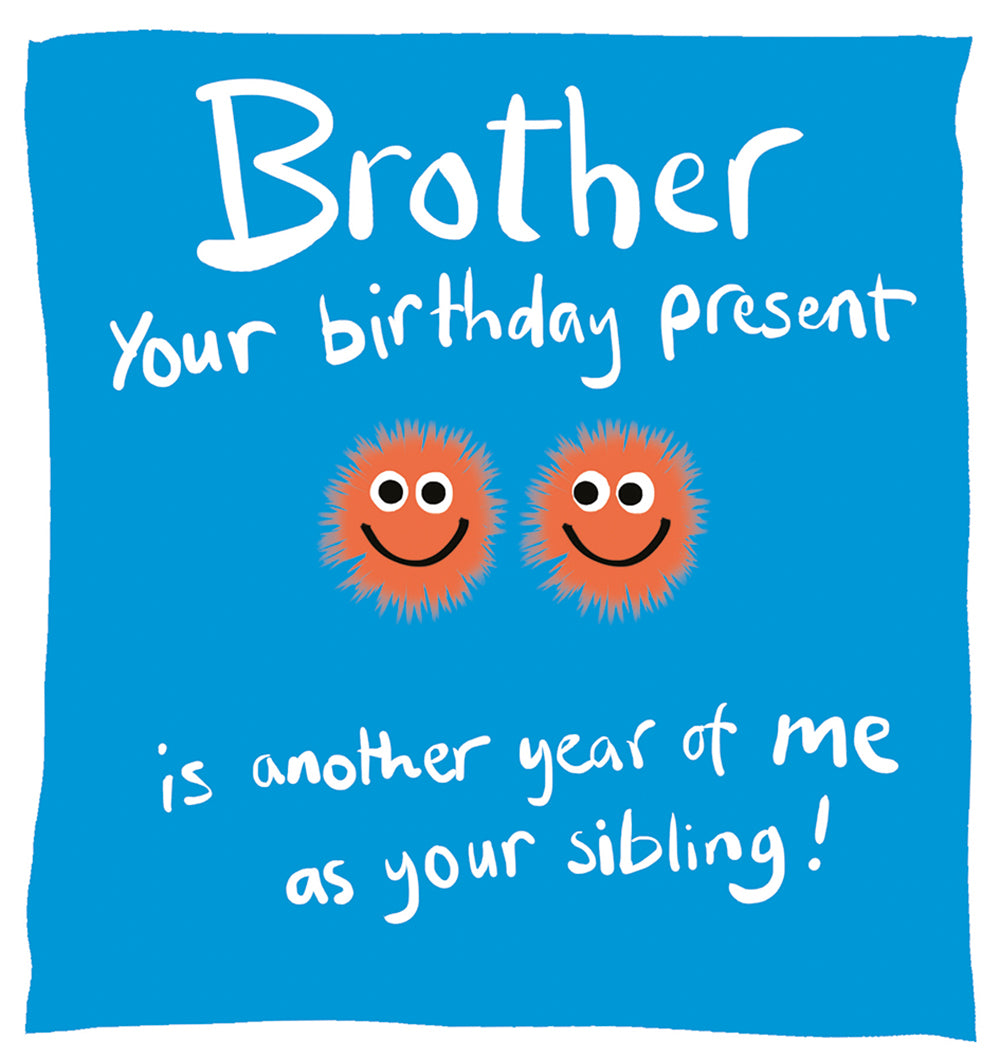 Brother Your Present Is Me Funny Birthday Card at Penny Black