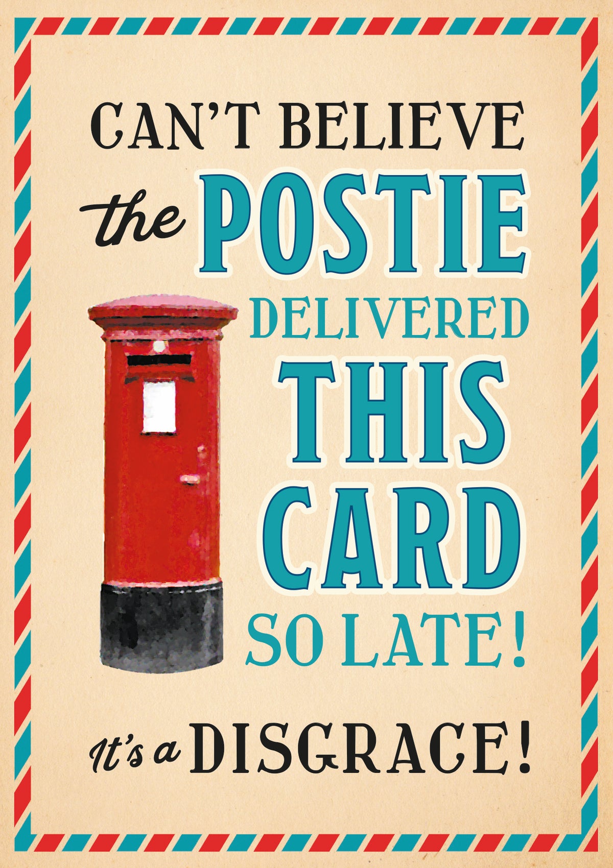 Postie Delivered Card Late Funny Belated Birthday Card from Penny Black