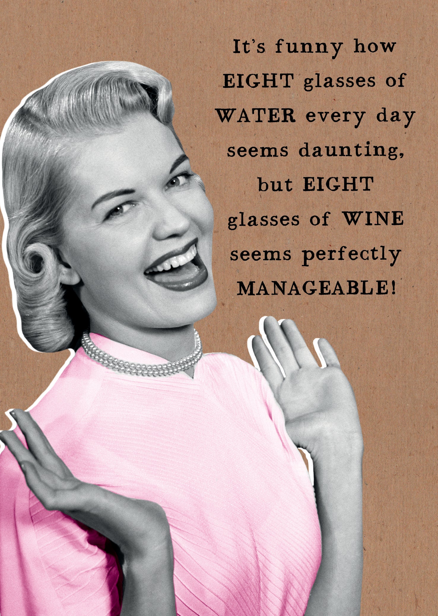 Eight Glasses Of Water Everyday Funny Card from Penny Black