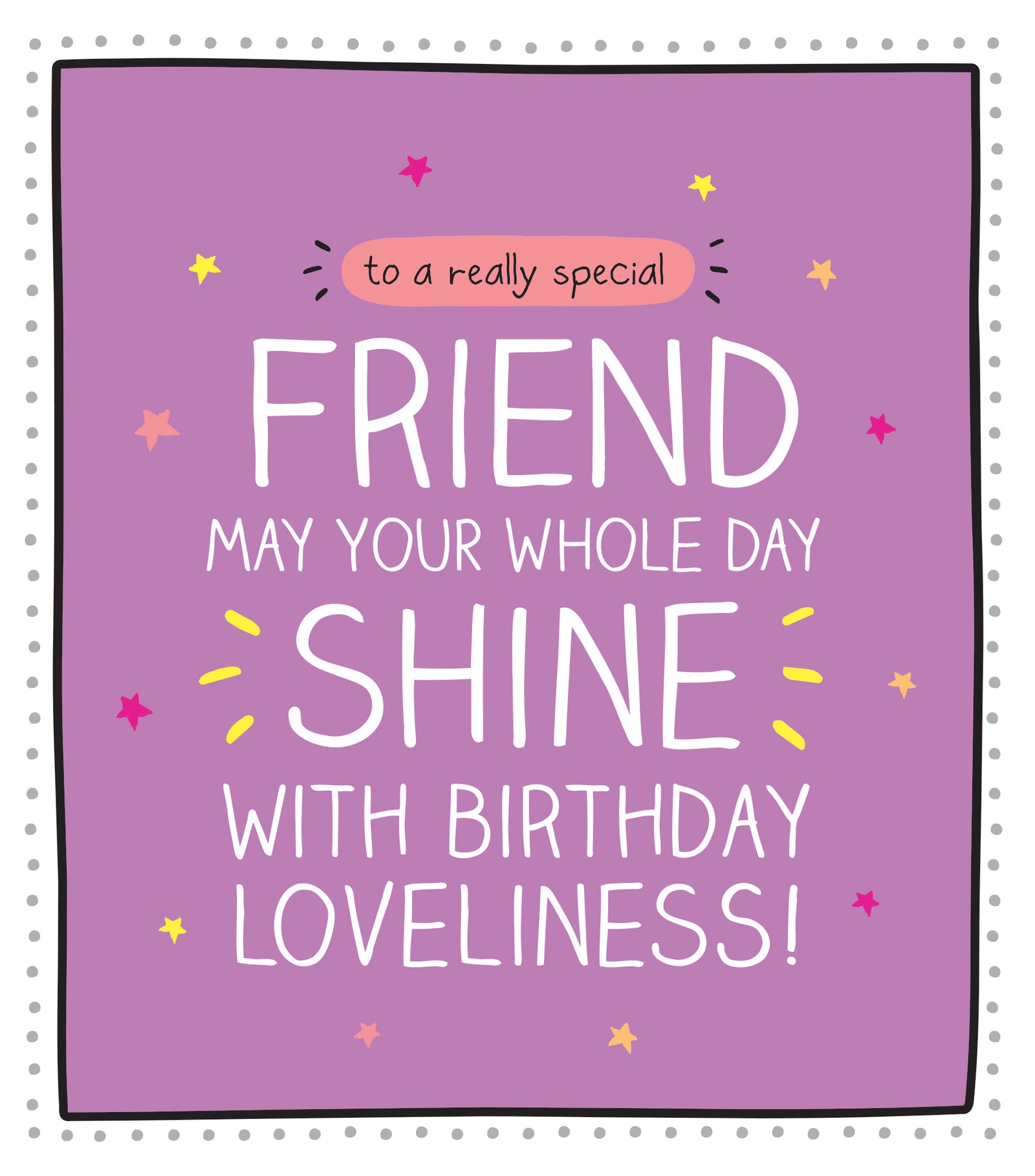 Special Friend Whole Day Shine Birthday Card from Penny Black