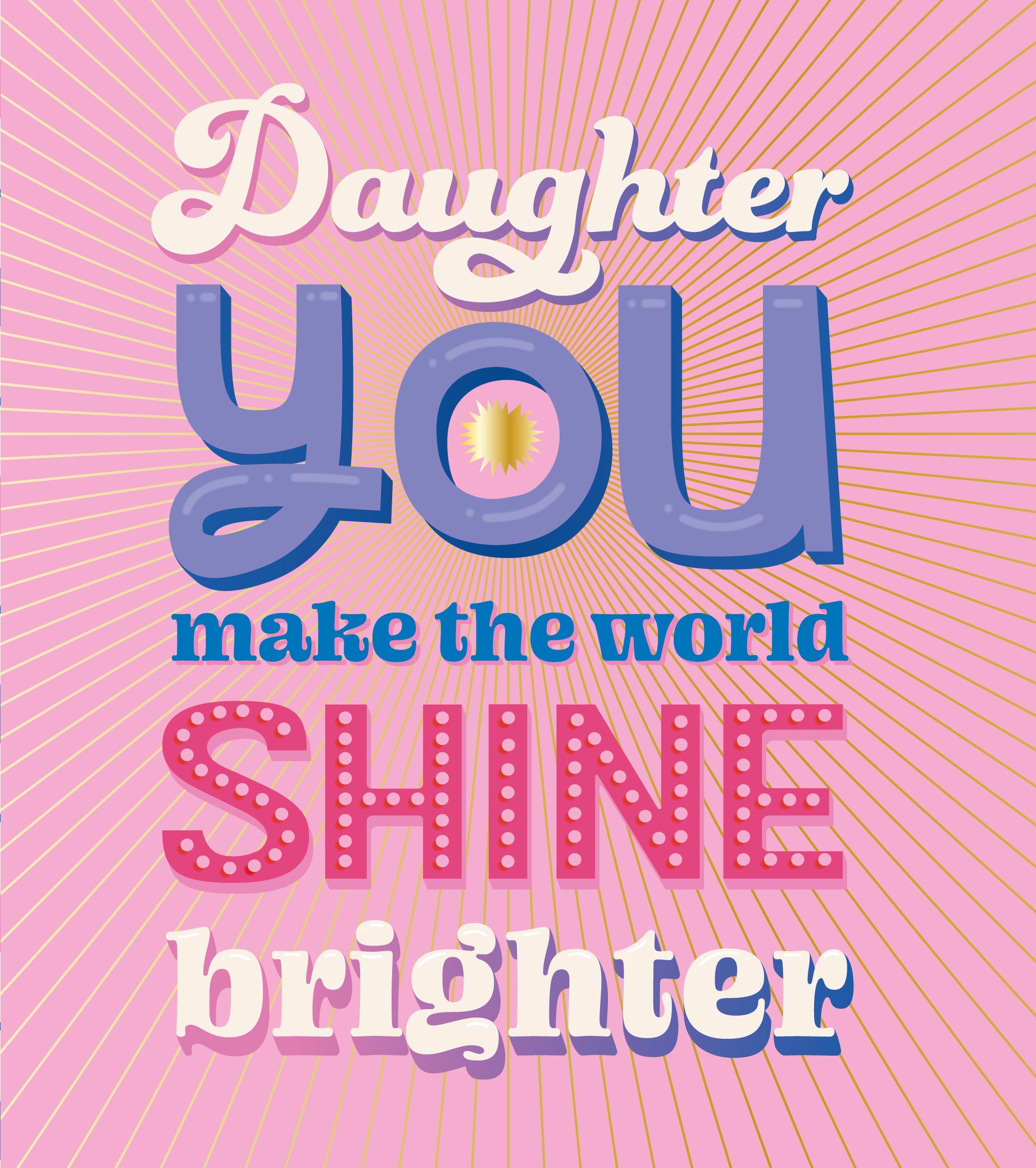 Daughter World Shine Brighter Birthday Card from Penny Black