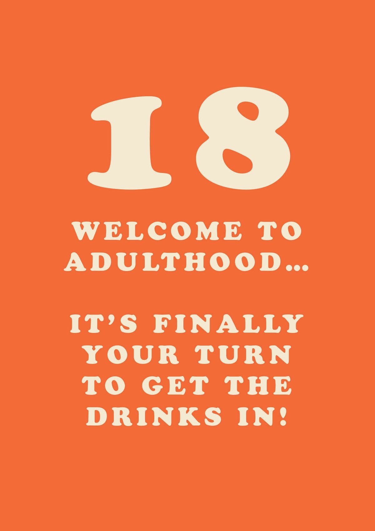 Welcome To Adulthood Get The Drinks In 18th Birthday Card from Penny Black