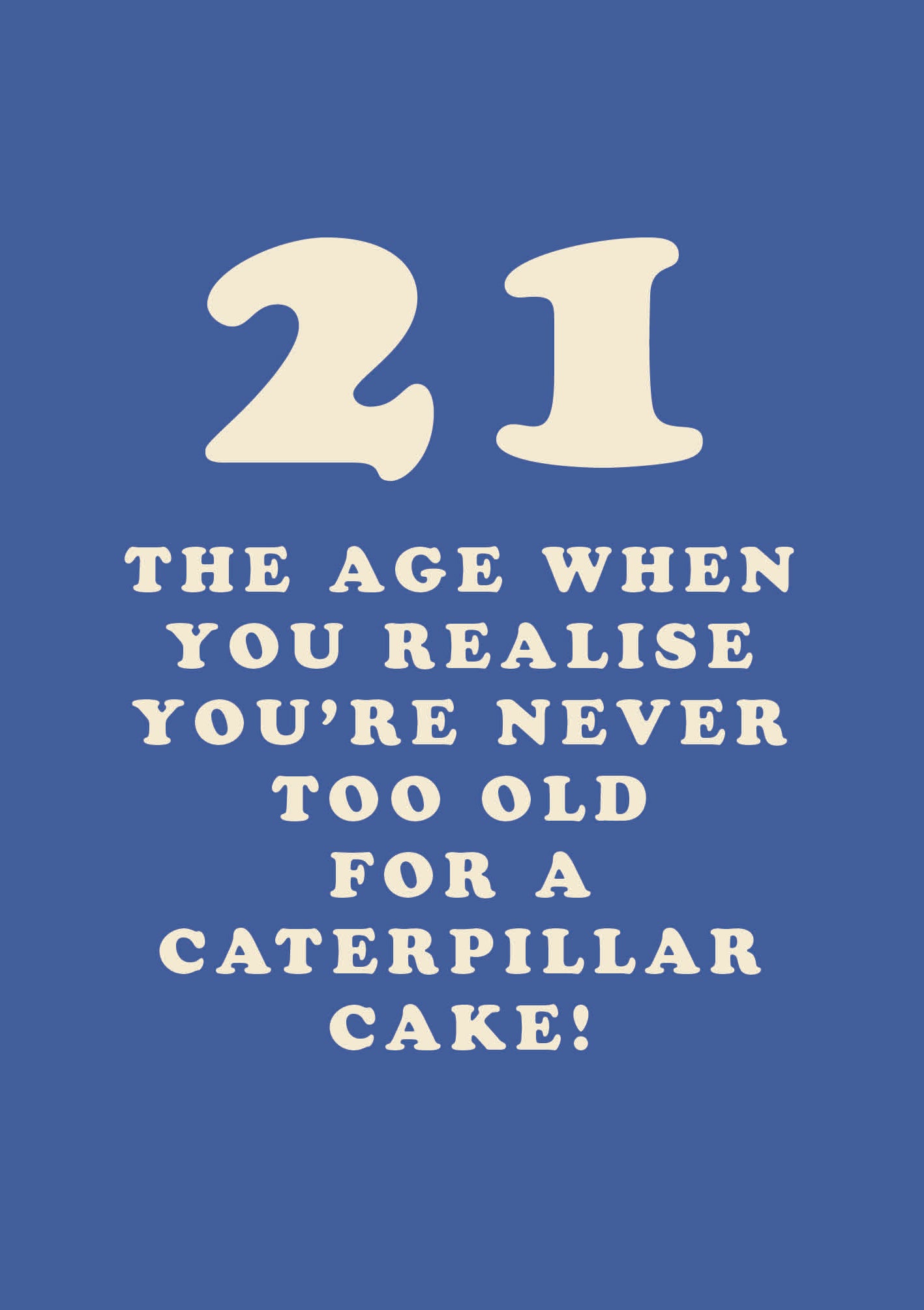 Never Too Old For Caterpillar Cake 21st Birthday Card from Penny Black