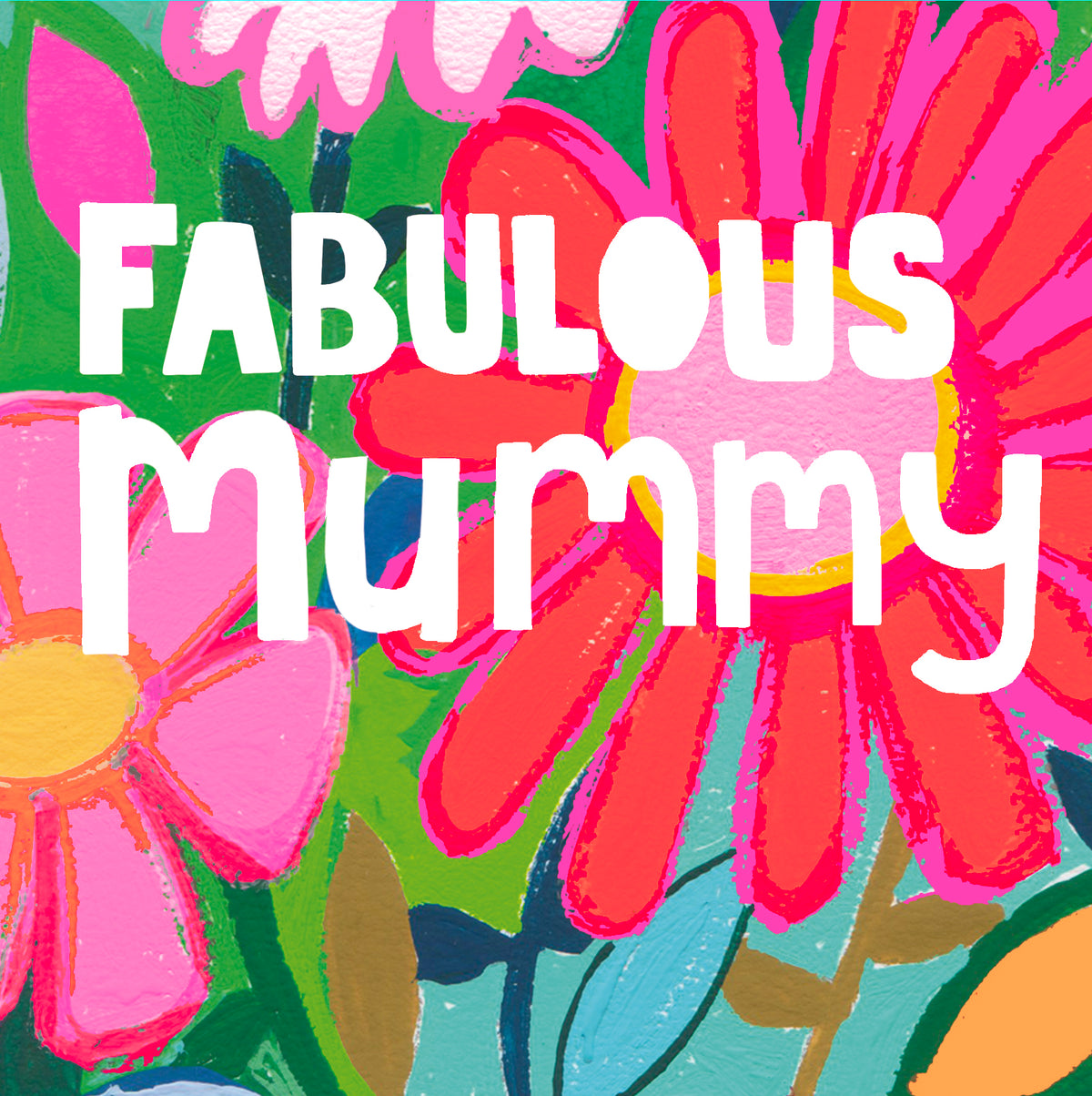 Fabulous Mummy Giant Flowers Mother&#39;s Day Card by penny black