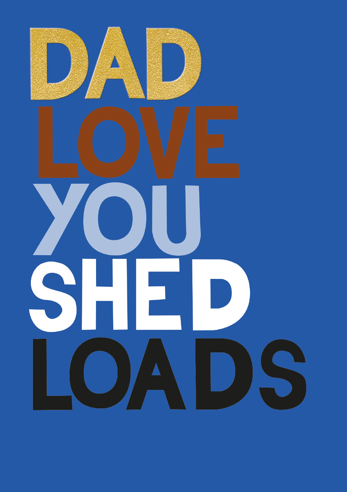 Dad Love You Shed Loads Father's Day Card By Penny Black