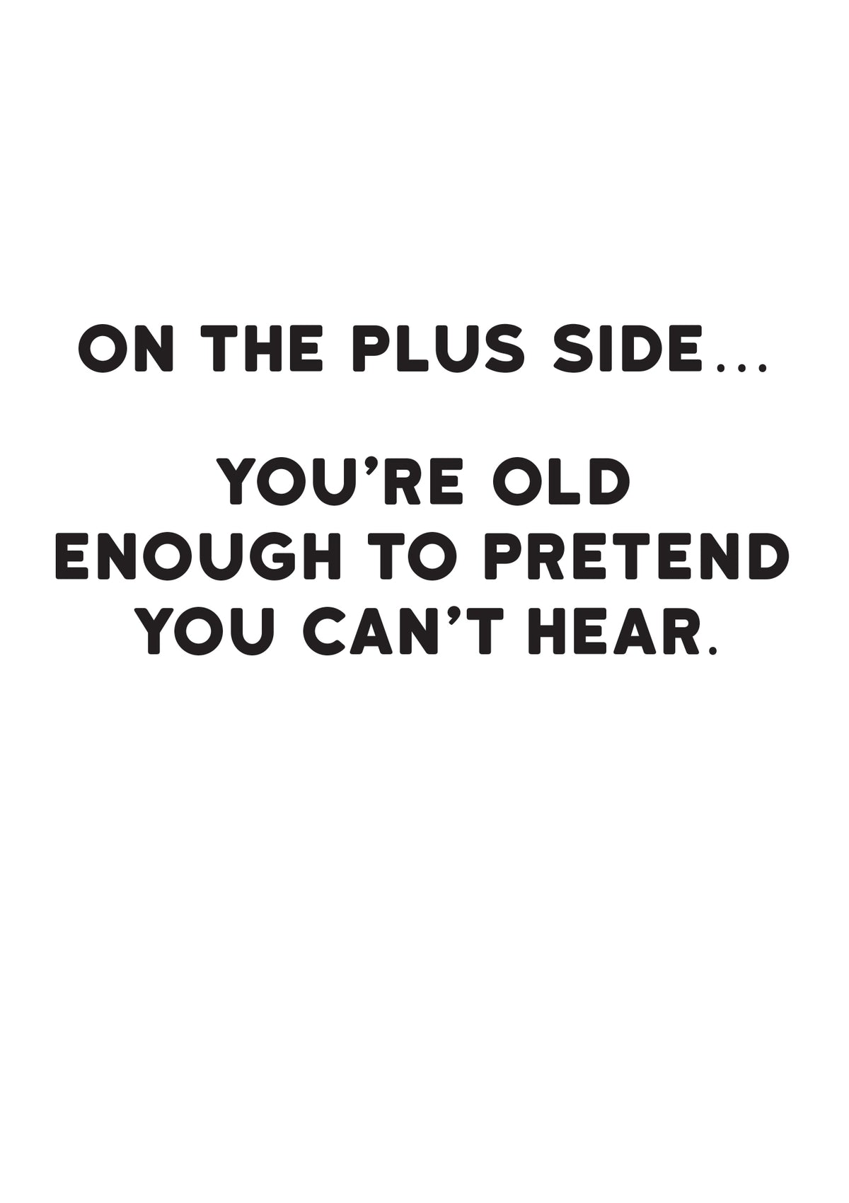 Old Enough To Pretend You Can't Hear Funny Birthday Card from Penny Black