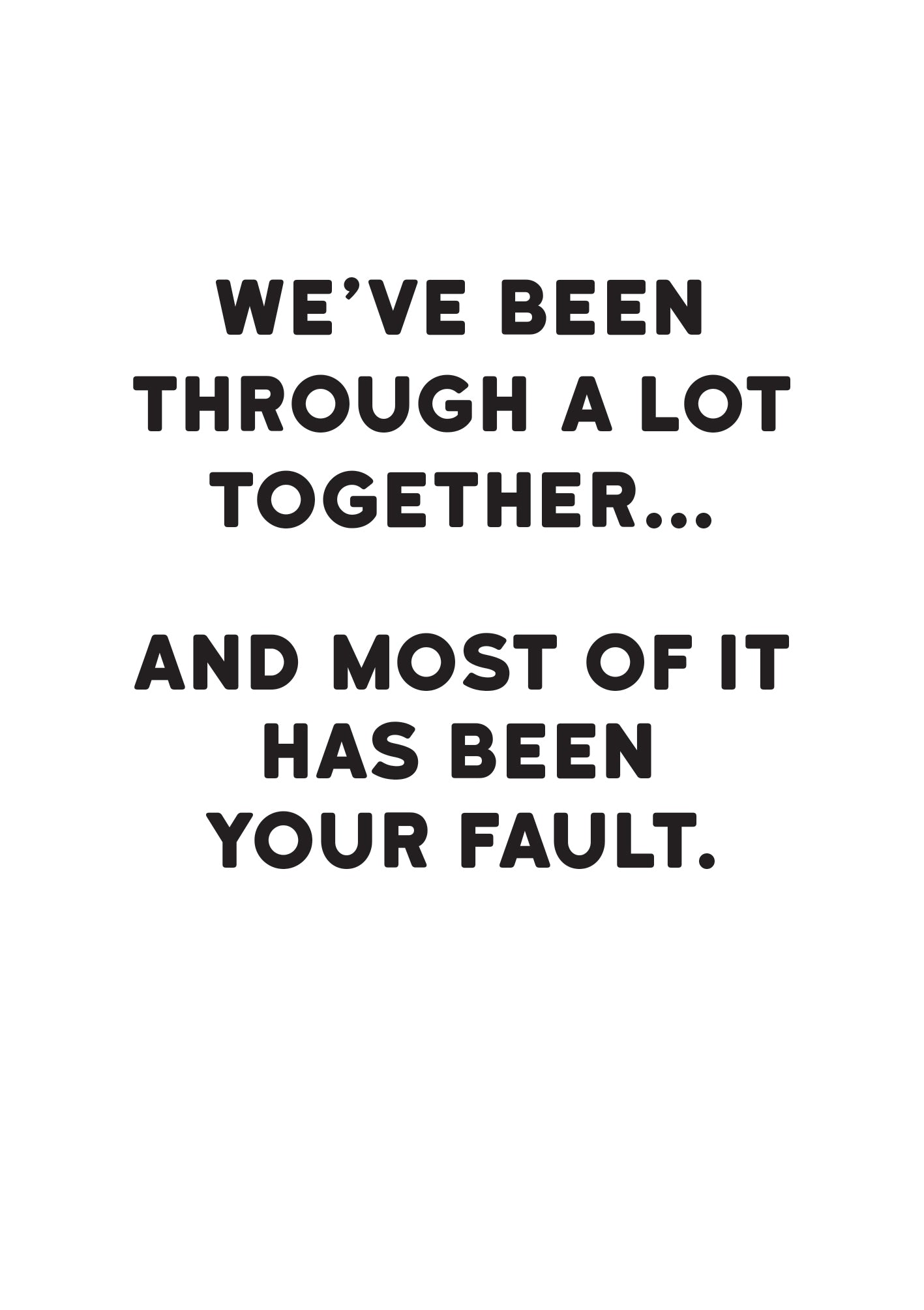 Most Of It Has Been Your Fault Funny Card at Penny Black