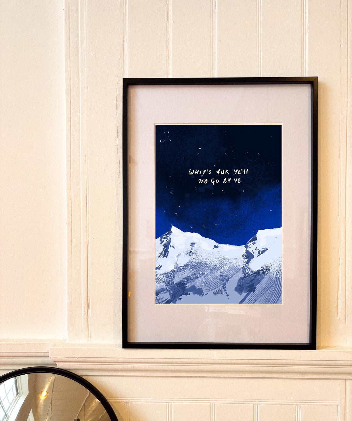 Whit's Fur Ye'll No Go By Ye Scottish A4 Art Print