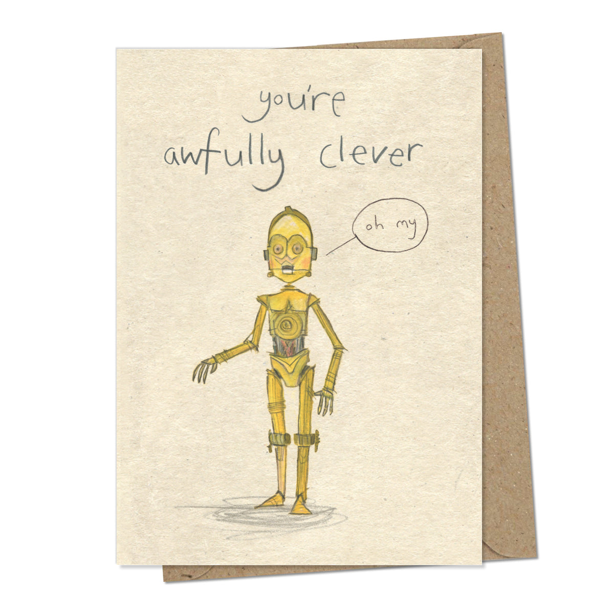 A greetings card with a beige mottled background with handwriting above an illustration stating &#39;you&#39;re awfully clever&#39;. The illustration is of R2D2 from the movie Star Wars. It is a a gold robot looking surprised with the speech bubble &#39;oh my&#39;.